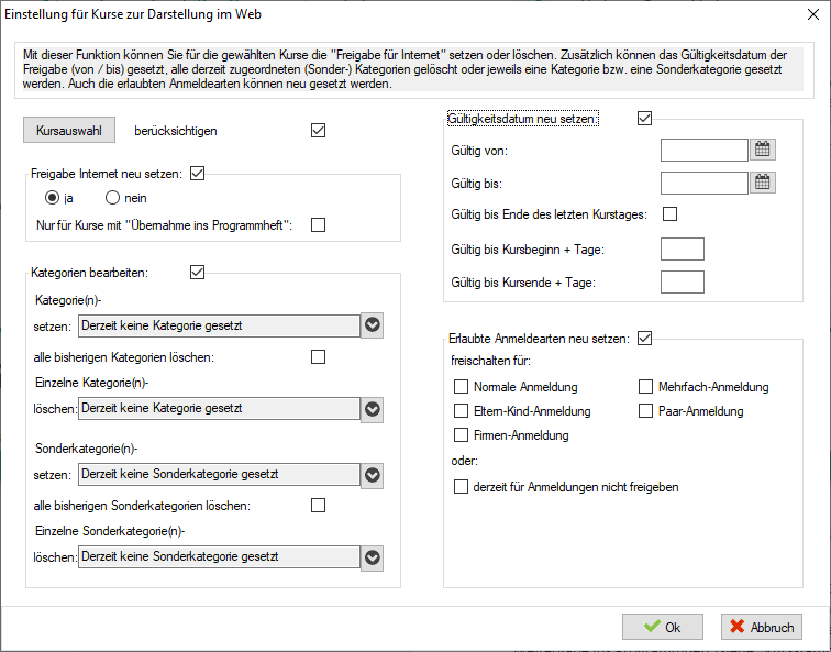 Dialog „Einstellung für Kurse zur Darstellung im Web” mit Erklärtext am Kopf, darunter der Button Kursauswahl mit angehakter Option berücksichtigen. Linke Spalte: Rahmen „Freigabe Internet neu setzen” (angehakt; Radiobuttons ja/nein, ja ausgewählt, plus Checkbox „Nur für Kurse mit ‚Übernahme ins Programmheft‘”) und Rahmen „Kategorien bearbeiten” (angehakt; Auswahllisten Kategorie(n)- setzen und Einzelne Kategorie(n)- löschen, Checkbox alle bisherigen Kategorien löschen, dieselben drei Elemente noch einmal für Sonderkategorien; alle Listen zeigen „Derzeit keine Kategorie gesetzt” bzw. „Derzeit keine Sonderkategorie gesetzt”). Rechte Spalte: Rahmen „Gültigkeitsdatum neu setzen” (angehakt; Felder Gültig von, Gültig bis, Checkbox Gültig bis Ende des letzten Kurstages, Felder Gültig bis Kursbeginn + Tage und Gültig bis Kursende + Tage) und Rahmen „Erlaubte Anmeldearten neu setzen” (angehakt; unter „freischalten für” die Checkboxen Normale Anmeldung, Eltern-Kind-Anmeldung, Firmen-Anmeldung, Mehrfach-Anmeldung und Paar-Anmeldung, darunter „oder:” mit der Checkbox derzeit für Anmeldungen nicht freigeben). Unten rechts die Buttons Ok und Abbruch