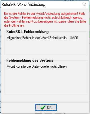Dialog KuferSQL Word-Anbindung mit dem Kasten KuferSQL Fehlermeldung: Allgmeiner Fehler in der Word-Schnittstelle! - #A00 und dem Kasten Fehlermeldung des Systems: Word konnte die Datenquelle nicht öffnen