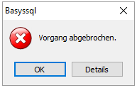 KuferSQL-Fehlerdialog mit dem Text „Vorgang abgebrochen” und den Schaltflächen OK und Details