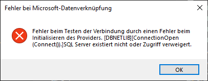 Fenster „Fehler bei Microsoft-Datenverknüpfung” mit rotem Fehlersymbol und der Meldung, dass der SQL Server nicht existiert oder der Zugriff verweigert wurde