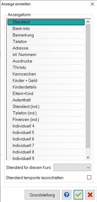 Anzeige-einstellen-Liste mit den fest hinterlegten Anzeigeformen Standard, Bank-Info, Bemerkung, Telefon, Adresse, int. Nummern, Ausdrucke, TN-Info, Kennzeichen, Kinder + Geld, Kinderdetails, Eltern+Kind und Aufenthalt