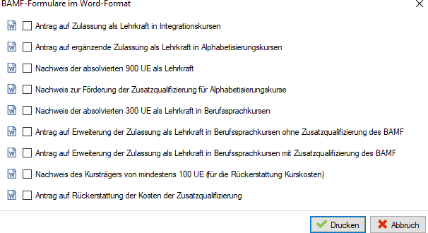 Dialog „BAMF-Formulare im Word-Format” mit neun ankreuzbaren Einträgen: Antrag auf Zulassung als Lehrkraft in Integrationskursen, Antrag auf ergänzende Zulassung als Lehrkraft in Alphabetisierungskursen, Nachweis der absolvierten 900 UE als Lehrkraft, Nachweis zur Förderung der Zusatzqualifizierung für Alphabetisierungskurse, Nachweis der absolvierten 300 UE als Lehrkraft in Berufssprachkursen, Antrag auf Erweiterung der Zulassung als Lehrkraft in Berufssprachkursen ohne Zusatzqualifizierung des BAMF, dasselbe mit Zusatzqualifizierung des BAMF, Nachweis des Kursträgers von mindestens 100 UE (für die Rückerstattung Kurskosten) und Antrag auf Rückerstattung der Kosten der Zusatzqualifizierung; unten die Schaltflächen „Drucken” und „Abbruch”