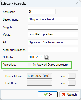 Dialog „Lehrwerk bearbeiten” mit den Feldern Schlüssel, Bezeichnung, Ausgabe, Verlag, Art, zugel. für Kursarten und Gültig bis sowie der grün umrandeten Checkbox „Vorschlag (im Auswahl-Dialog anzeigen)”
