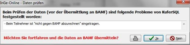 Dialog „InGe-Online - Daten prüfen” mit dem Hinweis „Beim Teilnehmer ist 'nicht gegen BAMF abzurechnen' eingetragen” und der rot hervorgehobenen Rückfrage „Möchten Sie fortfahren und die Daten an BAMF übermitteln?” mit den Schaltflächen Ja und Nein