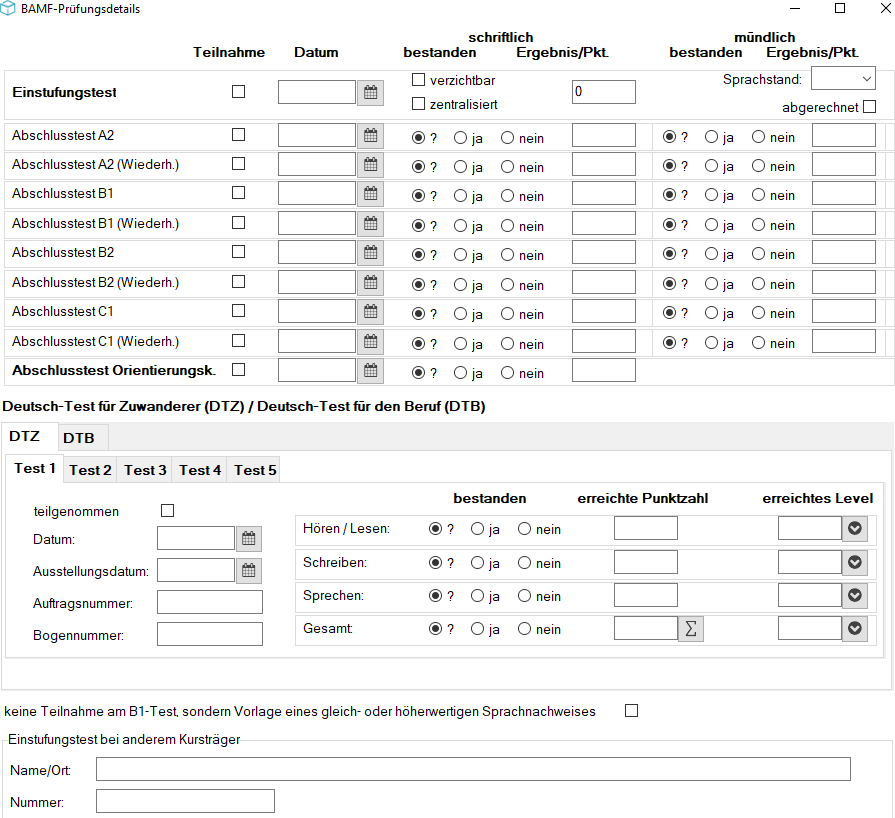 BAMF-Prüfungsdetails mit Einstufungstest (Teilnahme, Datum, verzichtbar, zentralisiert, Ergebnis/Pkt., Sprachstand, abgerechnet), Abschlusstests A2/B1/B2/C1 jeweils Erst- und Wiederholer mit schriftlich/mündlich bestanden ja/nein/unbekannt, Abschlusstest Orientierungskurs sowie DTZ-Block mit Test 1–5 Tabs