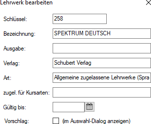 Dialog „Lehrwerk bearbeiten” mit den Feldern Schlüssel, Bezeichnung, Ausgabe, Verlag, Art, zugel. für Kursarten, Gültig bis und der Checkbox „Vorschlag” mit dem Zusatz „(im Auswahl-Dialog anzeigen)”