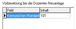 Kleine Tabelle mit der Überschrift Vorbesetzung bei der Dozenten Neuanlage und den Spalten Feld und Inhalt; eingetragen ist das Feld Kennzeichen Mandant mit dem Inhalt 101
