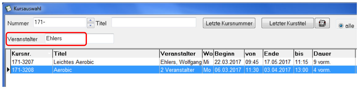 Fenster Kursauswahl mit den Suchfeldern Nummer und Titel, den Schaltflächen Letzte Kursnummer und Letzter Kurstitel; darunter das rot umrahmte Suchfeld Veranstalter mit dem Eintrag Ehlers sowie die Trefferliste mit den Spalten Kursnr., Titel, Veranstalter, Wo, Beginn, von, Ende, bis und Dauer