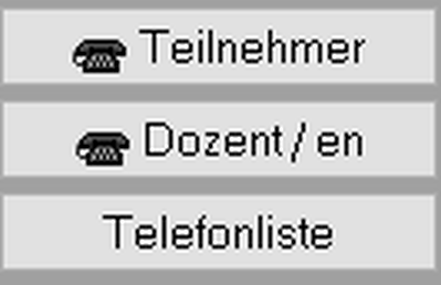 Drei untereinander liegende Schaltflächen: Teilnehmer und Dozent / en jeweils mit Telefonhörer-Symbol, darunter Telefonliste ohne Symbol