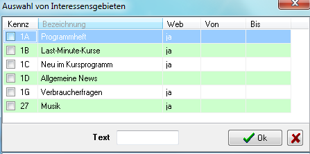 Dialog Auswahl von Interessensgebieten mit den Spalten Kennz, Bezeichnung, Web, Von und Bis, je Zeile ein Kontrollkästchen sowie einer Fußzeile mit dem Eingabefeld Text, der Schaltfläche Ok und einer Abbruch-Schaltfläche, die nur ein rotes X zeigt