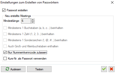 Fenster Einstellungen zum Erstellen von Passwörtern mit dem gesetzten Kontrollkästchen Passwort erstellen, der Gruppe Neu erstellte Meetings mit Mindestlänge 6, vier abgeblendeten Anforderungs-Kontrollkästchen, dem gesetzten Kontrollkästchen Nur Nummernkenncode zulassen, dem Kontrollkästchen Kurs-Nr. als Passwort verwenden sowie den Schaltflächen Auslesen und Testen