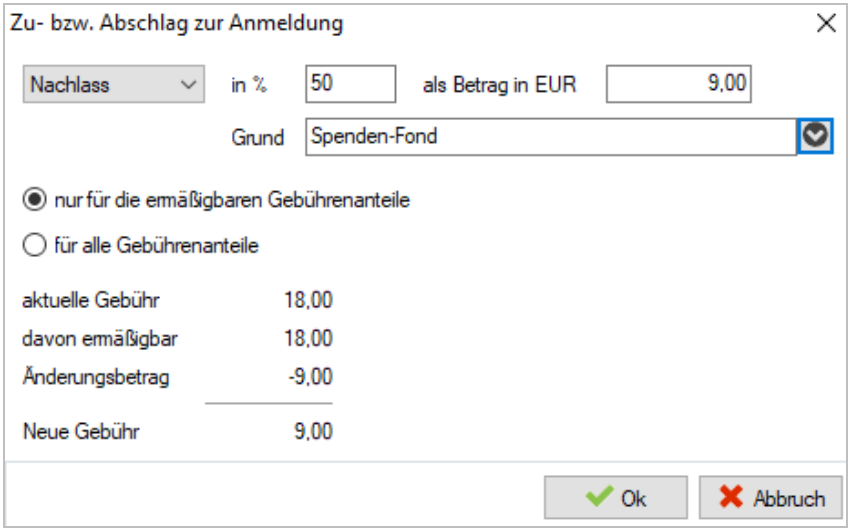 Dialog Zu- bzw. Abschlag zur Anmeldung mit der Auswahl Nachlass, 50 Prozent, Betrag 9,00 EUR, Grund Spenden-Fond und der Option nur für die ermäßigbaren Gebührenanteile