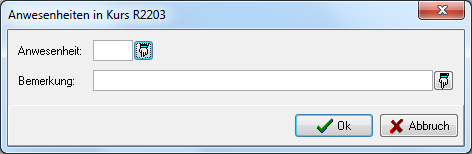 Dialog „Anwesenheiten in Kurs R2203” mit den Feldern Anwesenheit und Bemerkung, jeweils mit Auswahlsymbol, sowie den Schaltflächen Ok und Abbruch