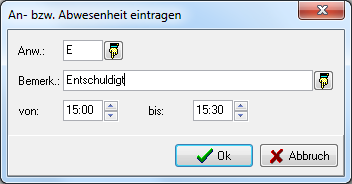 Dialog „An- bzw. Abwesenheit eintragen” mit den Feldern Anw. „E”, Bemerk. „Entschuldigt”, von 15:00 und bis 15:30 sowie den Schaltflächen Ok und Abbruch