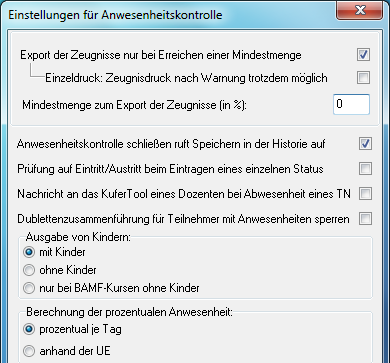 Dialog „Einstellungen für Anwesenheitskontrolle” mit den Schaltern „Export der Zeugnisse nur bei Erreichen einer Mindestmenge”, „Einzeldruck: Zeugnisdruck nach Warnung trotzdem möglich”, dem Feld „Mindestmenge zum Export der Zeugnisse (in %)”, den Schaltern für Historie, Eintritts-/Austrittsprüfung, KuferTool-Nachricht und Dublettensperre sowie den Optionsgruppen „Ausgabe von Kindern” und „Berechnung der prozentualen Anwesenheit”