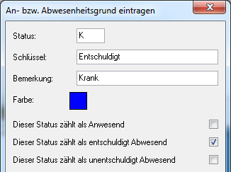 Dialog „An- bzw. Abwesenheitsgrund eintragen” mit den Feldern Status „K”, Schlüssel „Entschuldigt”, Bemerkung „Krank” und Farbe sowie den drei Kontrollkästchen „Dieser Status zählt als Anwesend”, „Dieser Status zählt als entschuldigt Abwesend” (gesetzt) und „Dieser Status zählt als unentschuldigt Abwesend”
