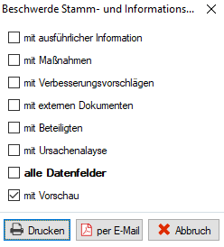 Dialog Beschwerde Stamm- und Informations mit den Kontrollkästchen mit ausführlicher Information, mit Maßnahmen, mit Verbesserungsvorschlägen, mit externen Dokumenten, mit Beteiligten, mit Ursachenalayse, alle Datenfelder und mit Vorschau sowie den Schaltflächen Drucken, per E-Mail und Abbruch