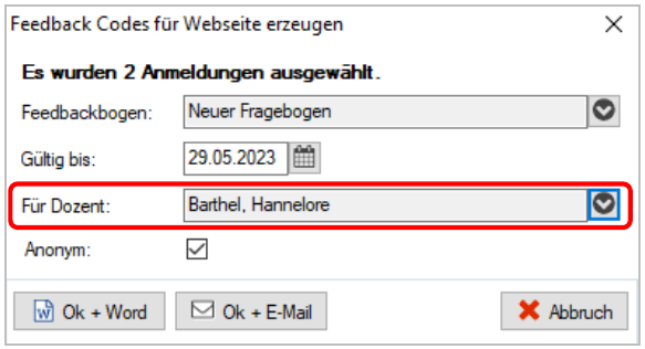 Fenster Feedback Codes für Webseite erzeugen mit dem Hinweis Es wurden 2 Anmeldungen ausgewählt, den Feldern Feedbackbogen (Neuer Fragebogen) und Gültig bis (29.05.2023), rot umrandetem Feld Für Dozent mit dem Eintrag Barthel, Hannelore, gesetztem Schalter Anonym und den Schaltflächen Ok + Word, Ok + E-Mail und Abbruch